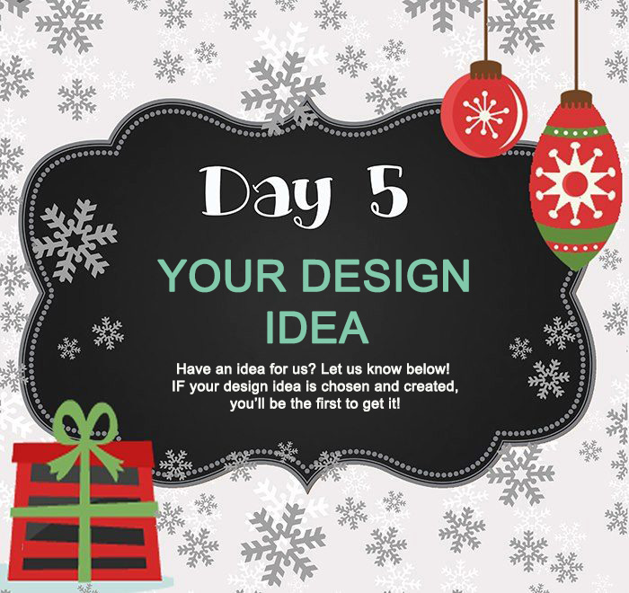 Day 5 – Submit YOUR Design Idea