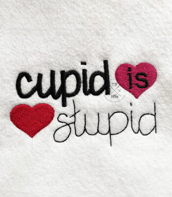 Cupid is Stupid - Valentine's Day Joke Funny Gag Silly Machine Embroidery Design