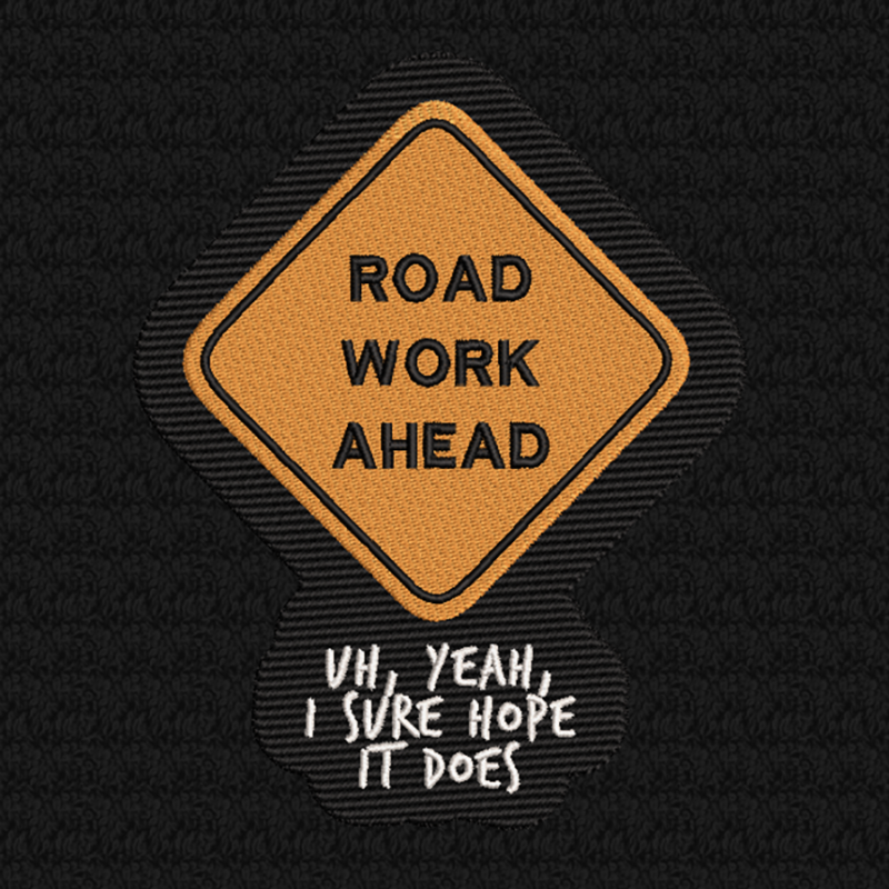 Road Work Ahead - Viral Video Humor Embroidery
