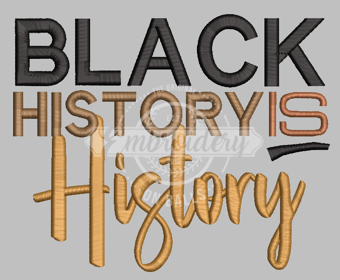 Black History IS History - Machine Embroidery Design